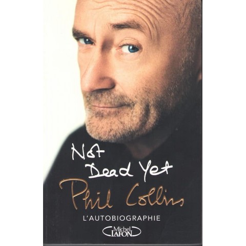 Not dead yet L'autobiographie - Roman de Phil Collins - Ocazlivres.com