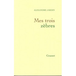 Mes trois zèbres - Roman de Alexandre Jardin - Ocazlivres.com