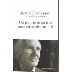 Un jour je m'en irai sans en avoir tout dit - Roman de Jean d'Ormesson - Ocazlivres.com