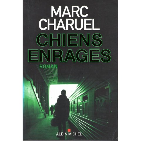 Chiens enragés - Roman de Marc Charuel - Ocazlivres.com