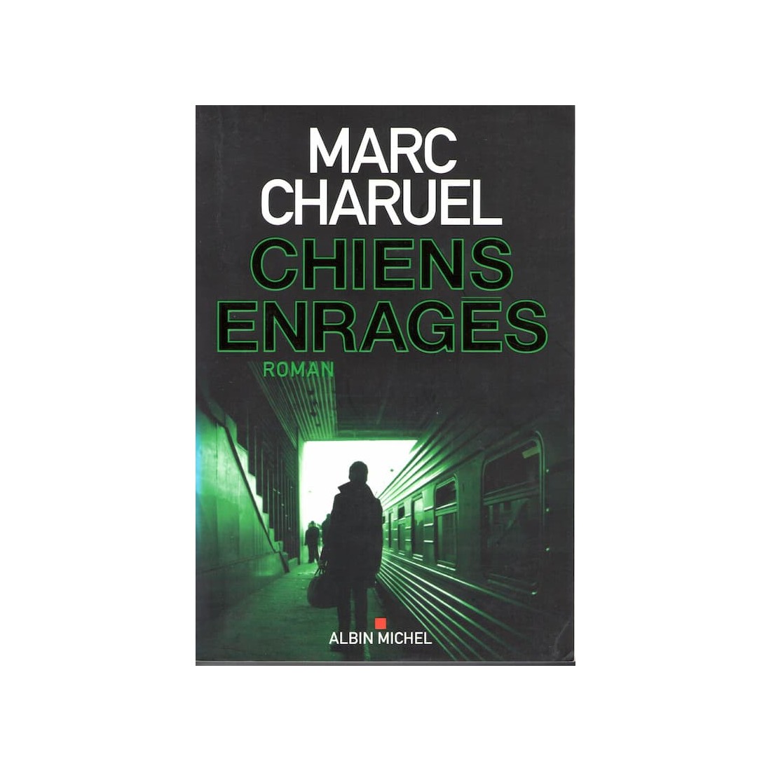 Chiens enragés - Roman de Marc Charuel - Ocazlivres.com