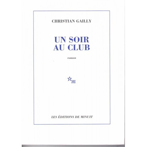 Un soir au club - Roman de Christian Gailly - Ocazlivres.com