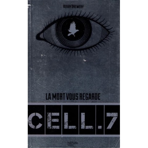 Cell 7 La Mort vous regarde - Roman de Kerry Drewery - Ocazlivres.com