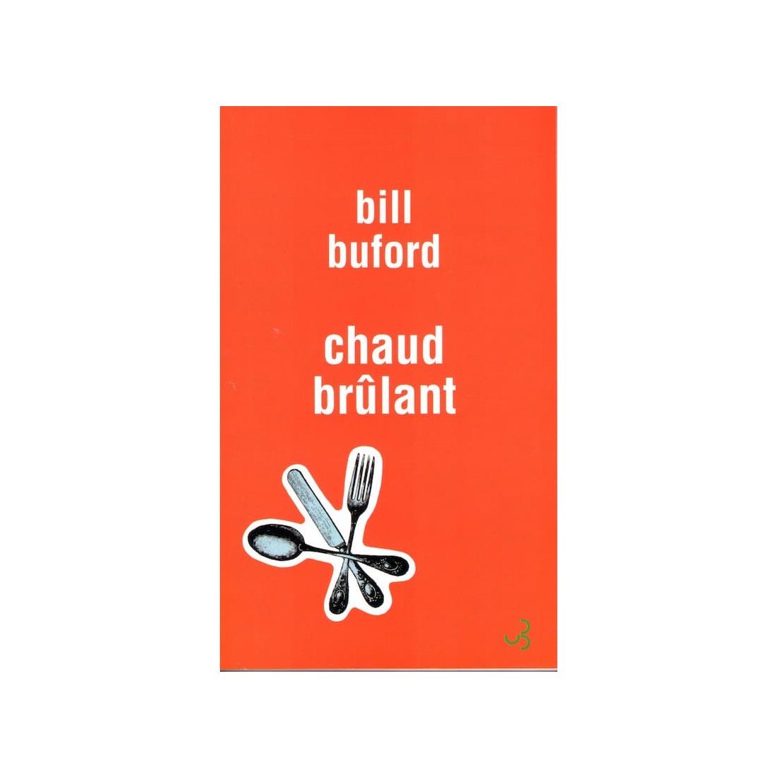 Chaud brûlant - Roman de Bill Buford - Ocazlivres.com